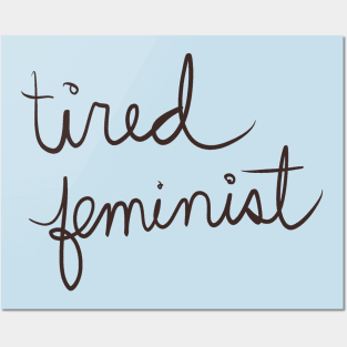 Exhausted feminist Posters and Art